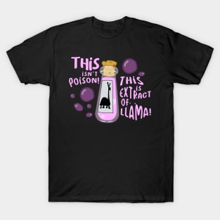 This isn't poison, This is extract of llama T-Shirt